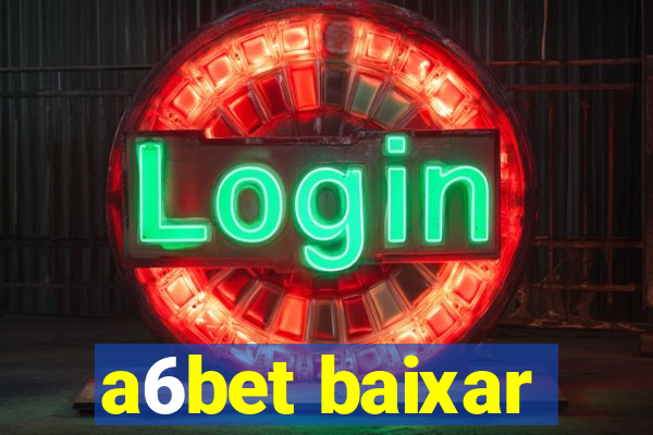 a6bet baixar